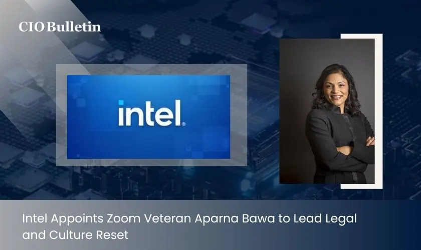  Intel Appoints Zoom Veteran Aparna Bawa to Lead Legal and Culture Reset 